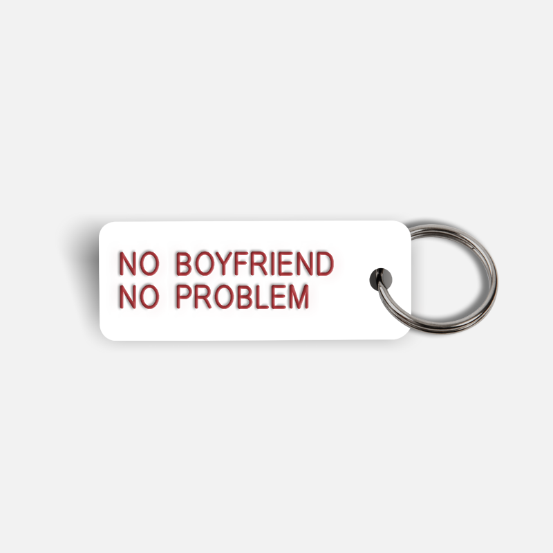 NO BOYFRIEND NO PROBLEM Keytag