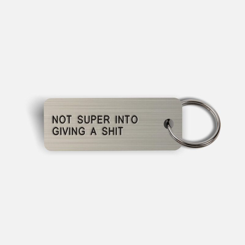 NOT SUPER INTO GIVING A SHIT Keytag