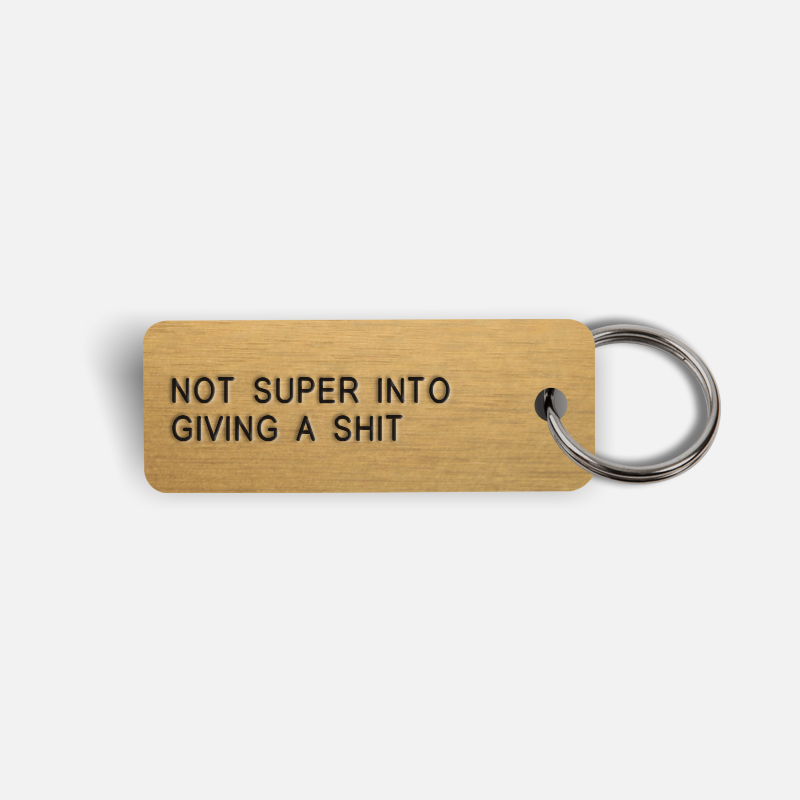 NOT SUPER INTO GIVING A SHIT Keytag