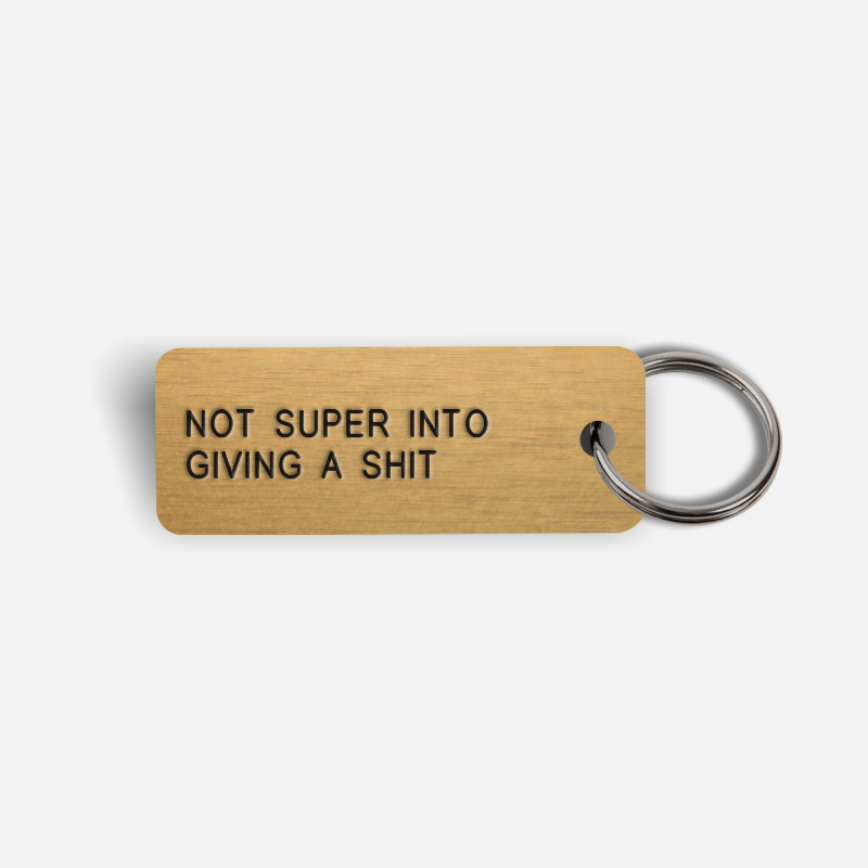 NOT SUPER INTO GIVING A SHIT Keytag