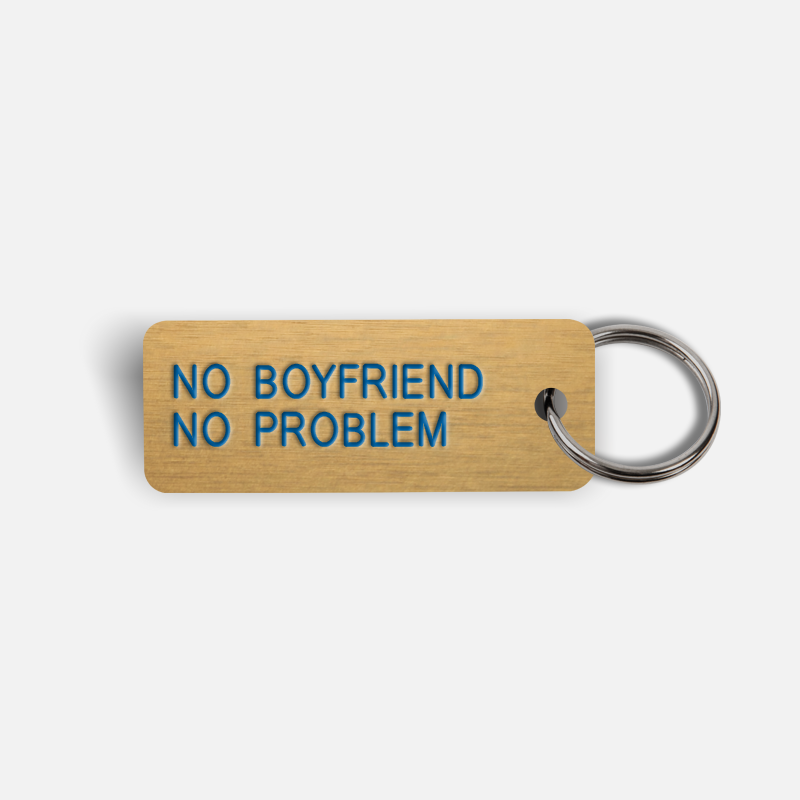 NO BOYFRIEND NO PROBLEM Keytag