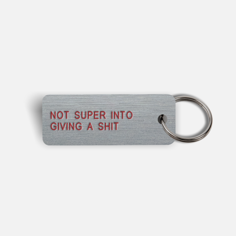 NOT SUPER INTO GIVING A SHIT Keytag