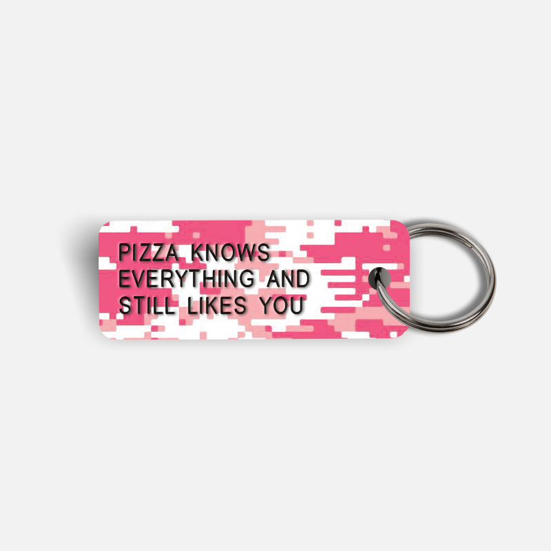 PIZZA KNOWS EVERYTHING AND STILL LIKES YOU Keytag