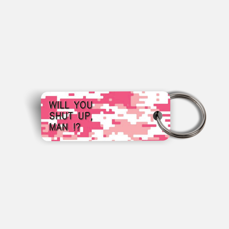 WILL YOU SHUT UP, MAN !? Keytag