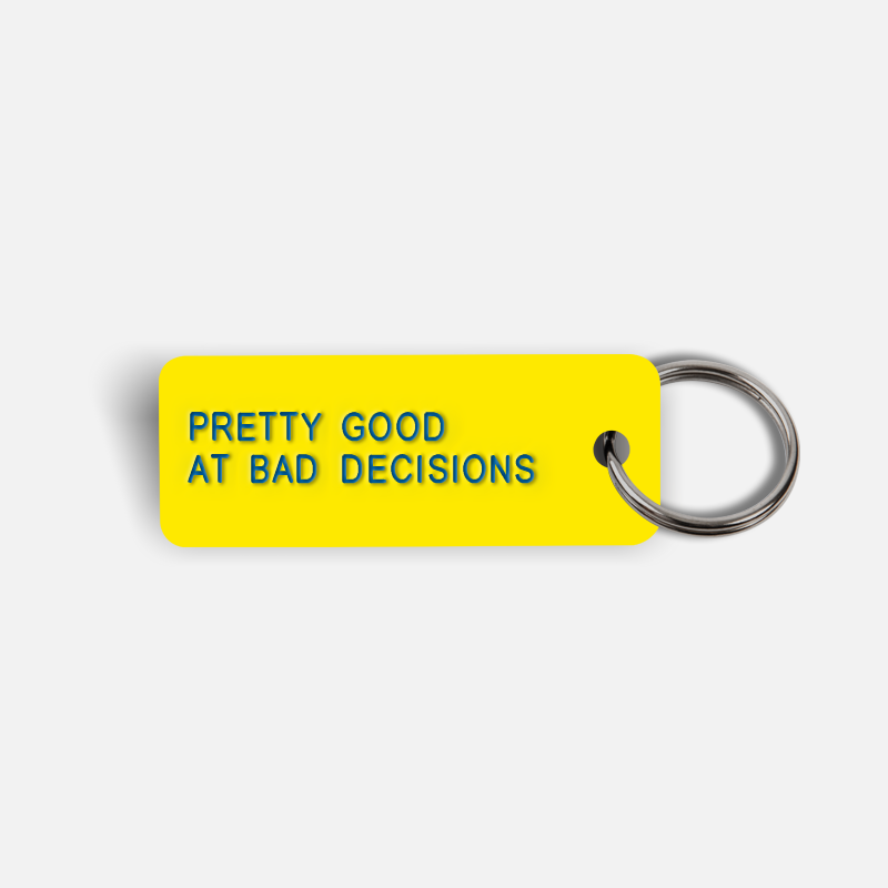 PRETTY GOOD AT BAD DECISIONS Keytag