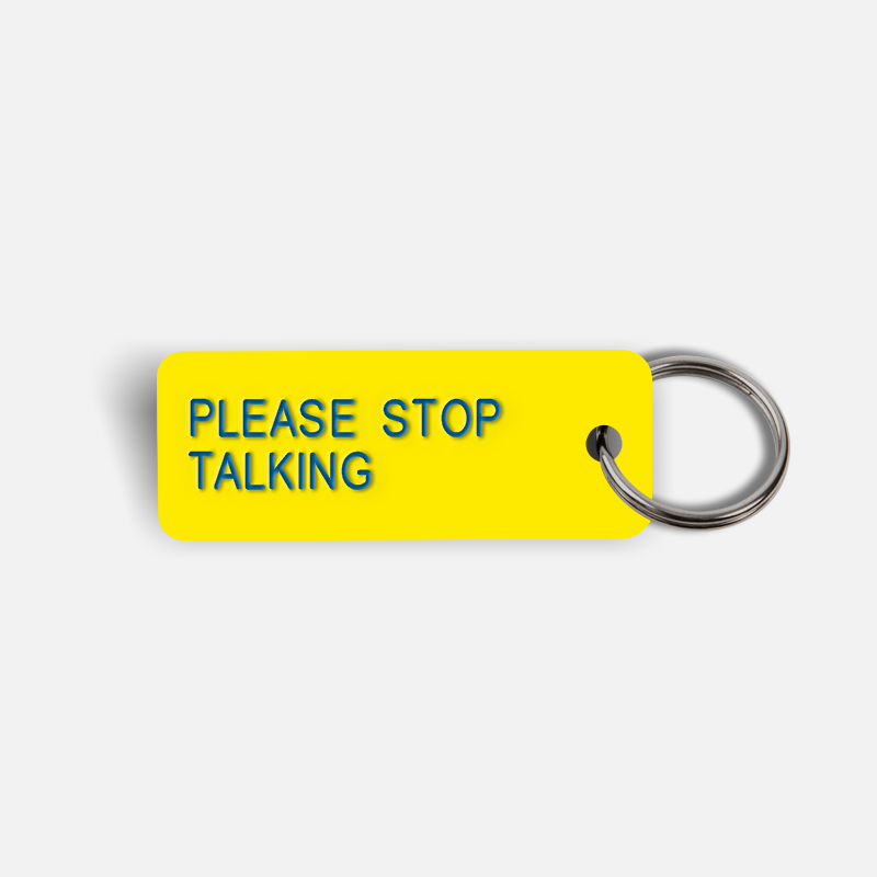 PLEASE STOP TALKING Keytag