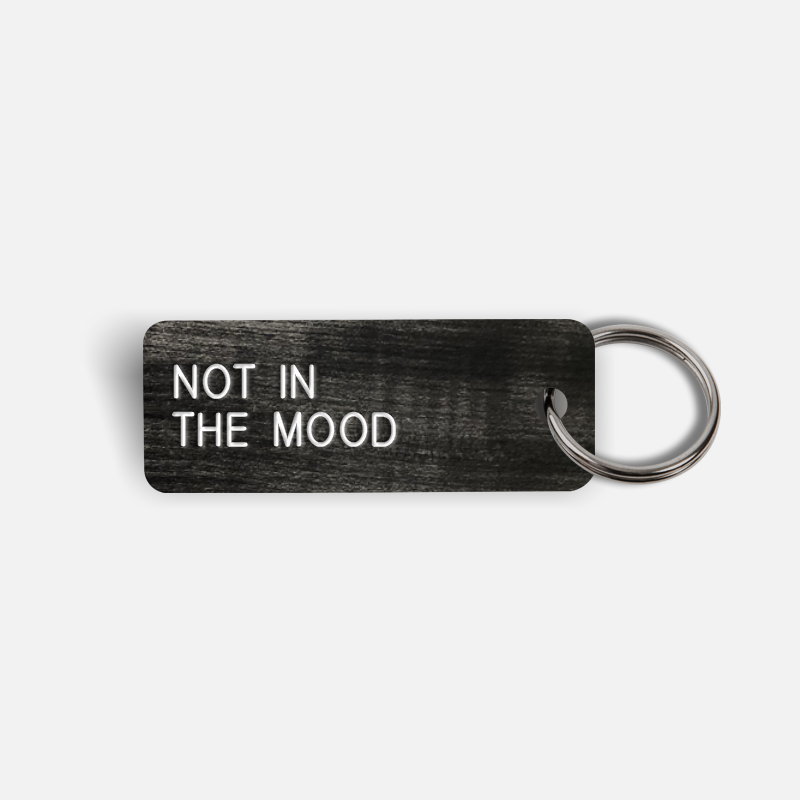 NOT IN THE MOOD Keytag