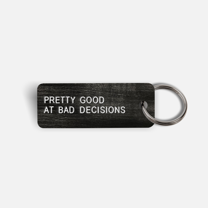 PRETTY GOOD AT BAD DECISIONS Keytag