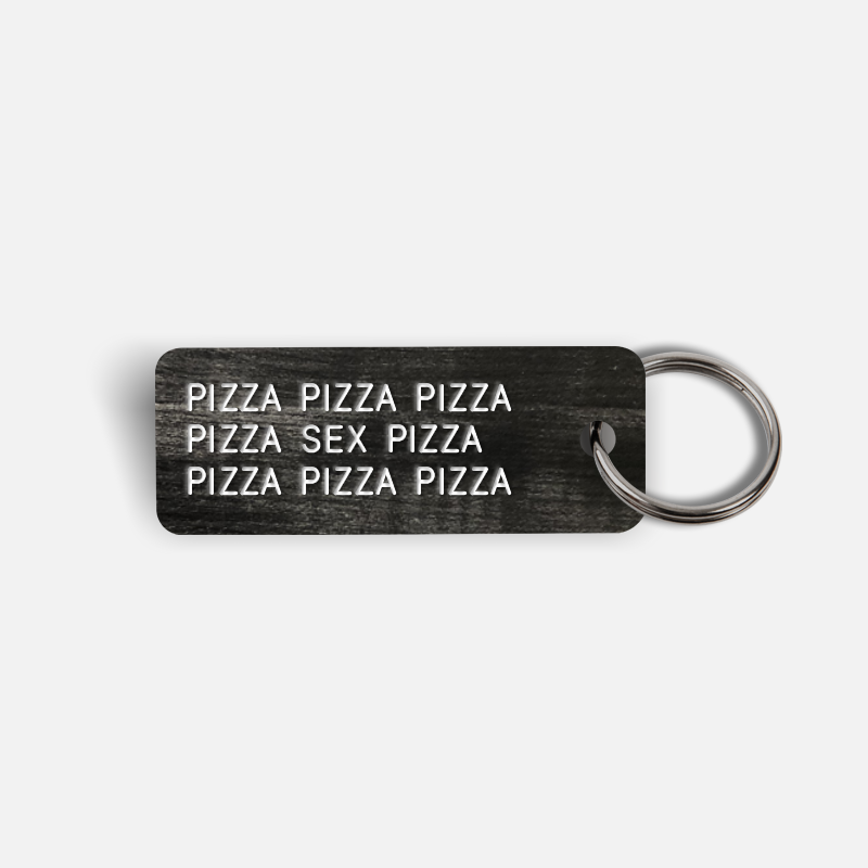 PIZZA PIZZA...SEX...PIZZA PIZZA Keytag