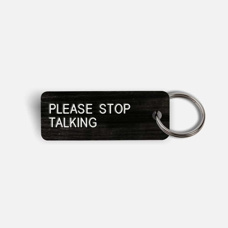 PLEASE STOP TALKING Keytag