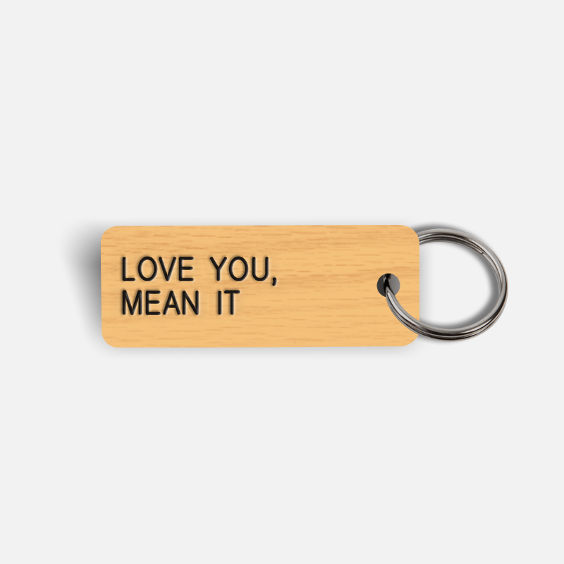 LOVE YOU, MEAN IT Keytag