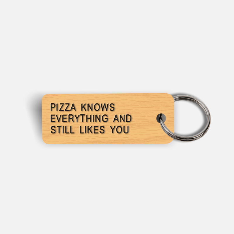 PIZZA KNOWS EVERYTHING AND STILL LIKES YOU Keytag