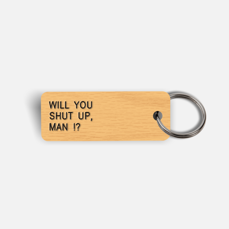 WILL YOU SHUT UP, MAN !? Keytag