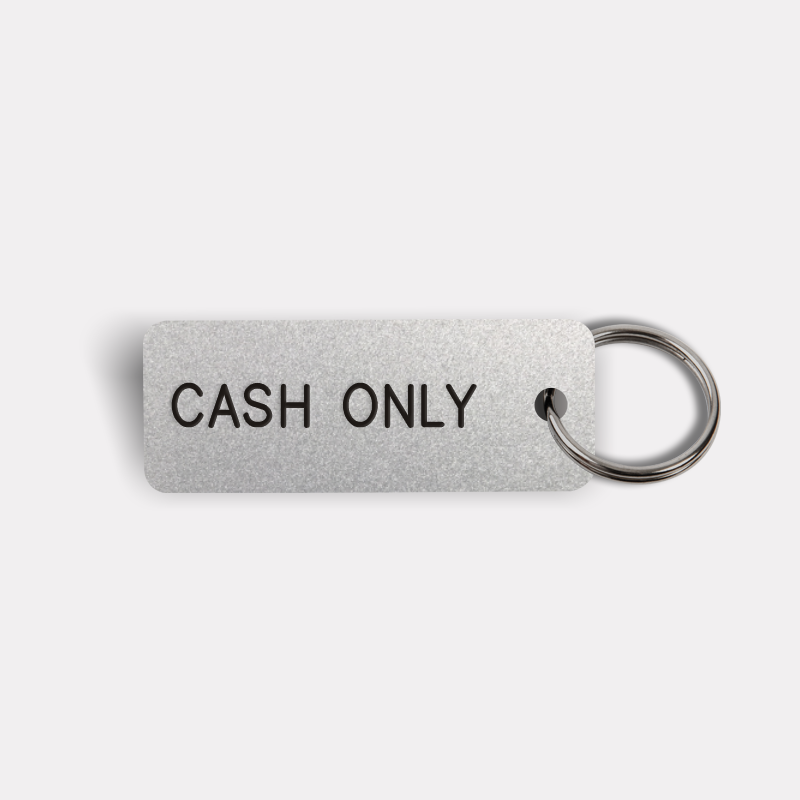 CASH ONLY Keytag