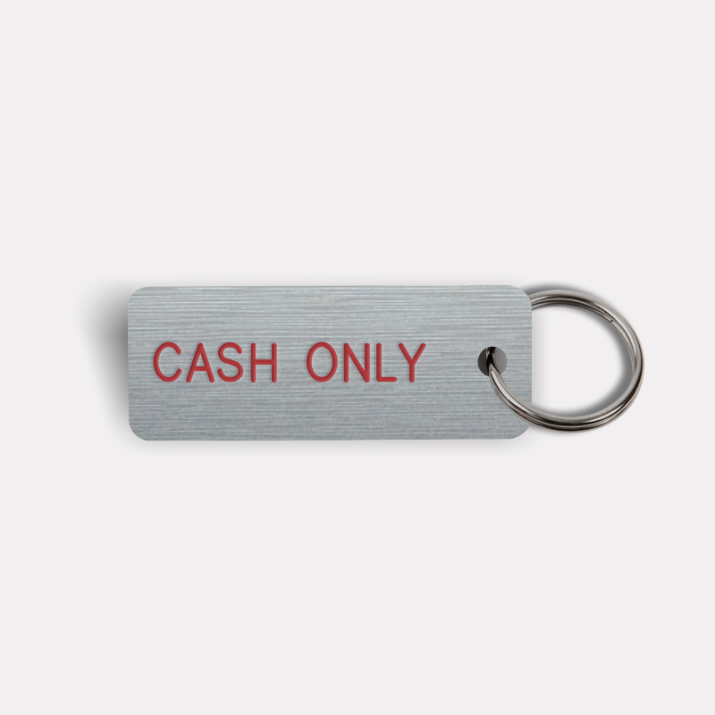 CASH ONLY Keytag