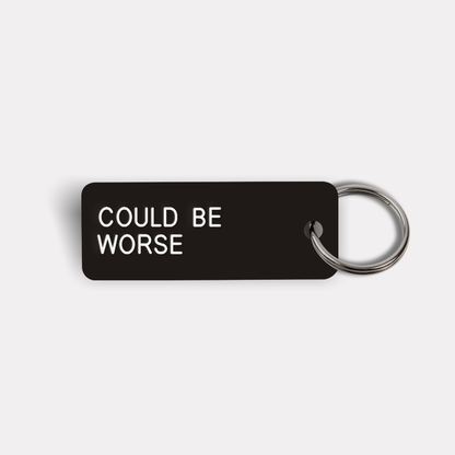 COULD BE WORSE Keytag