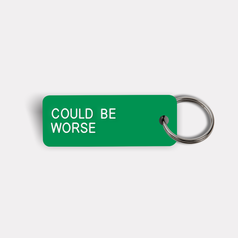 COULD BE WORSE Keytag