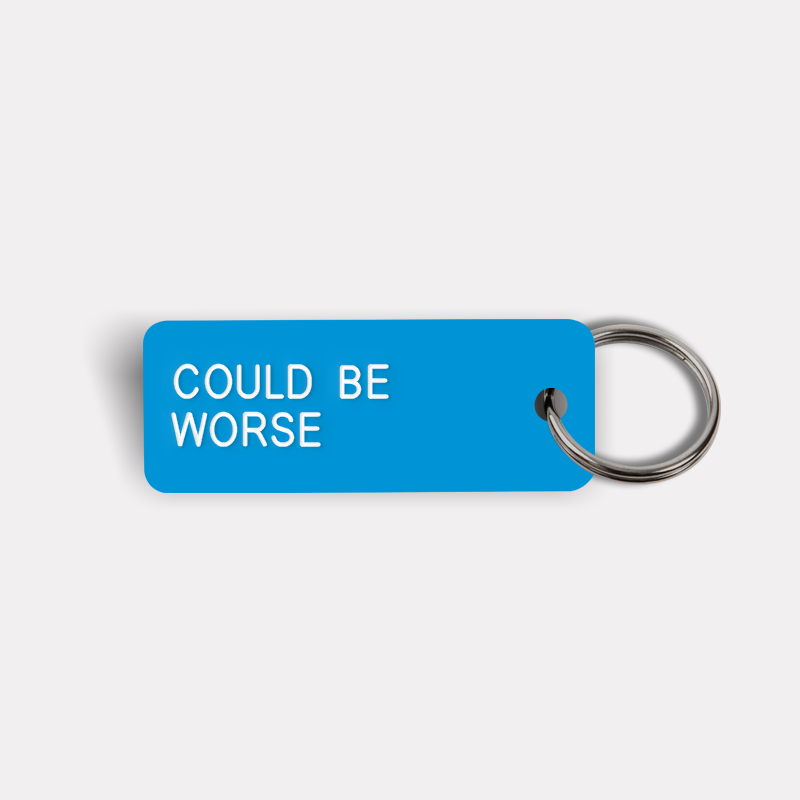COULD BE WORSE Keytag