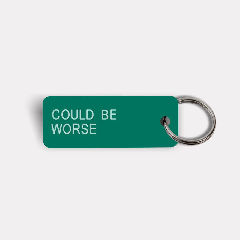 COULD BE WORSE Keytag