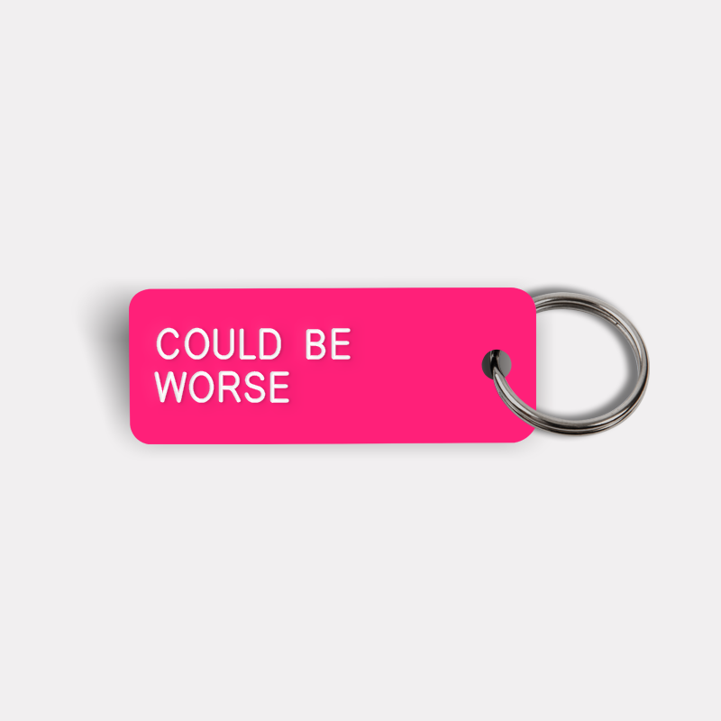 COULD BE WORSE Keytag