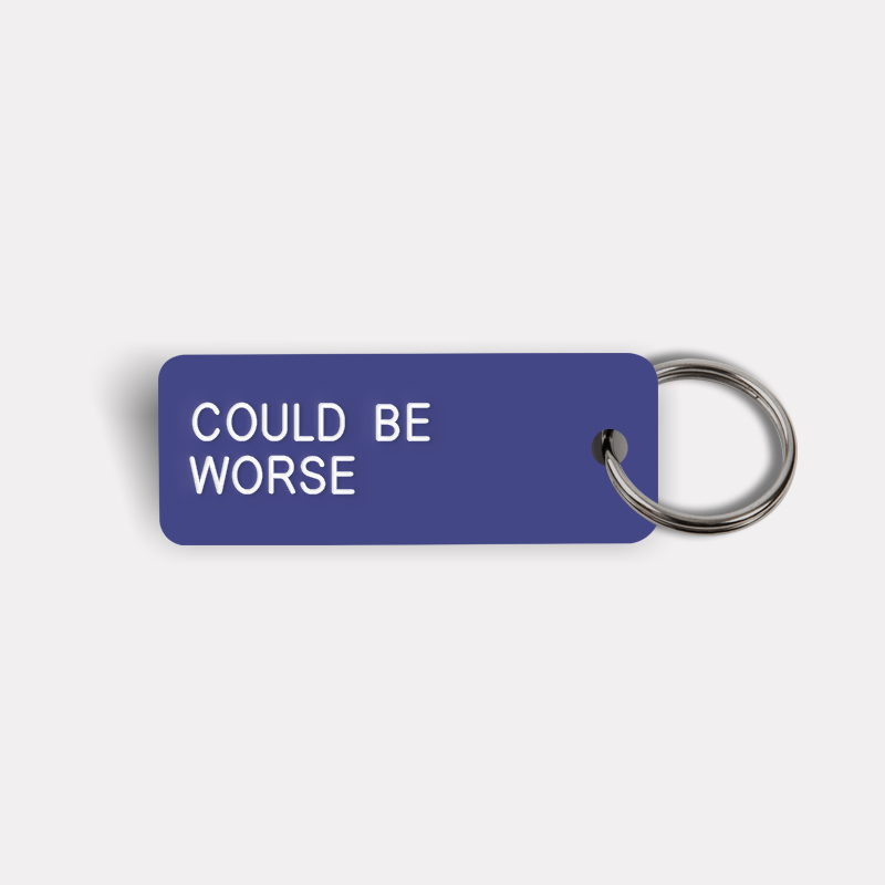 COULD BE WORSE Keytag