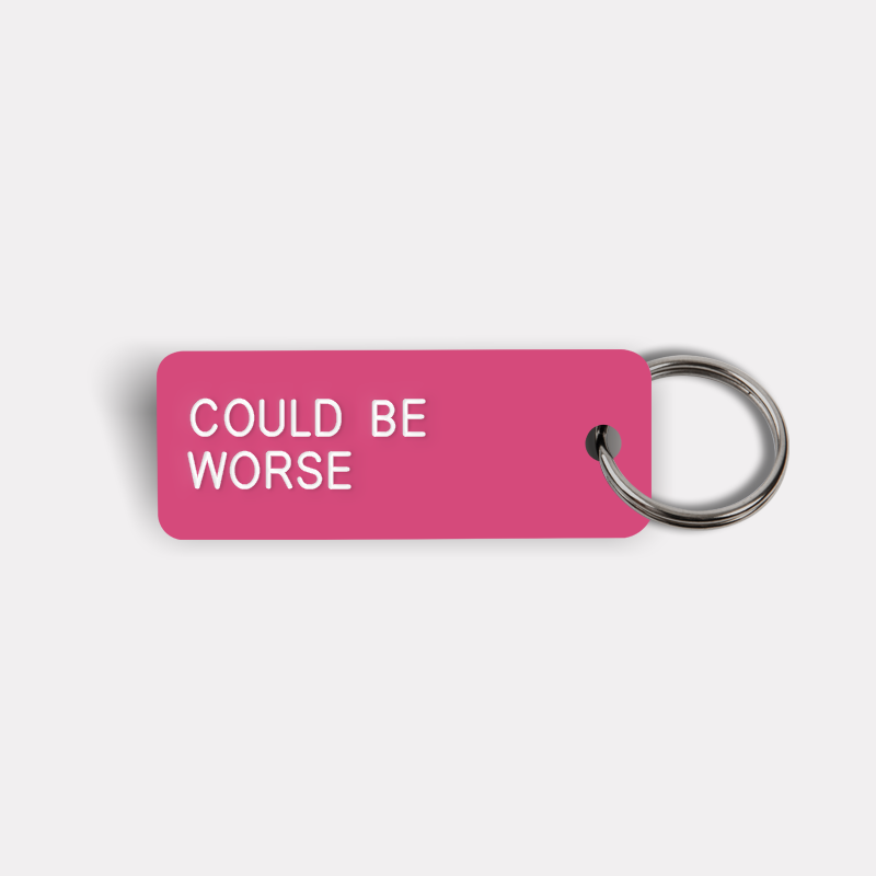 COULD BE WORSE Keytag