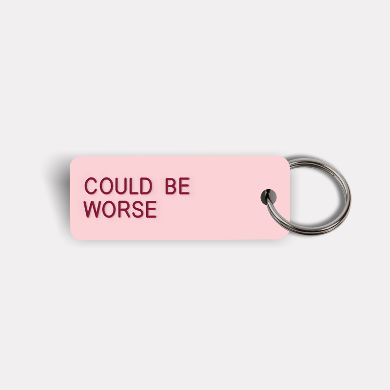 COULD BE WORSE Keytag