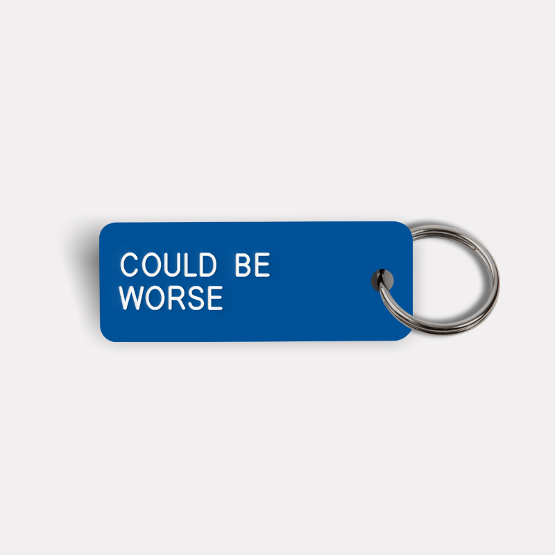 COULD BE WORSE Keytag