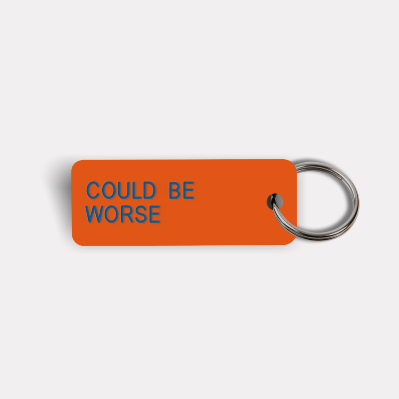 COULD BE WORSE Keytag