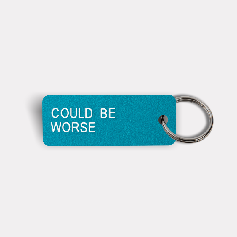 COULD BE WORSE Keytag