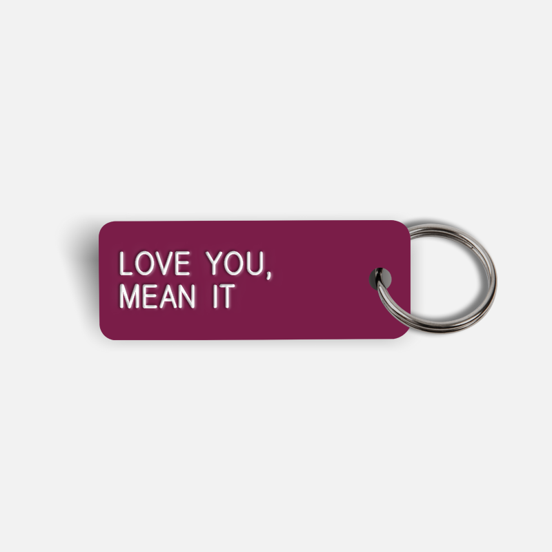 LOVE YOU, MEAN IT Keytag