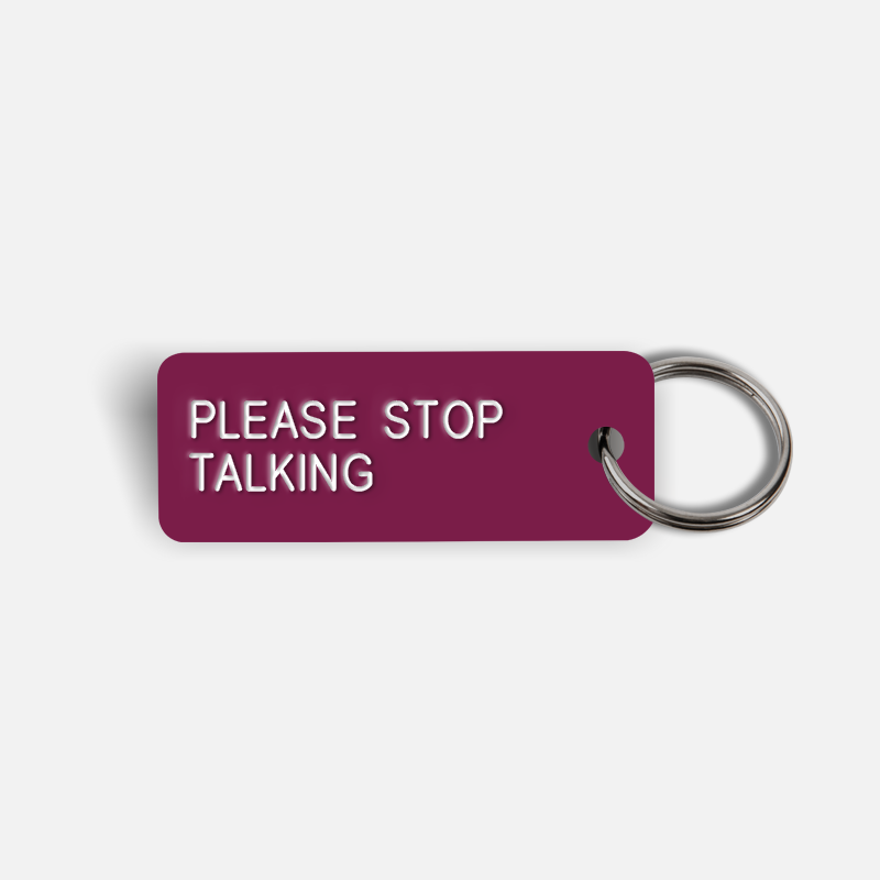 PLEASE STOP TALKING Keytag