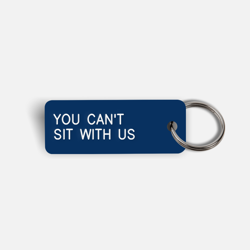 YOU CAN'T SIT WITH US Keytag