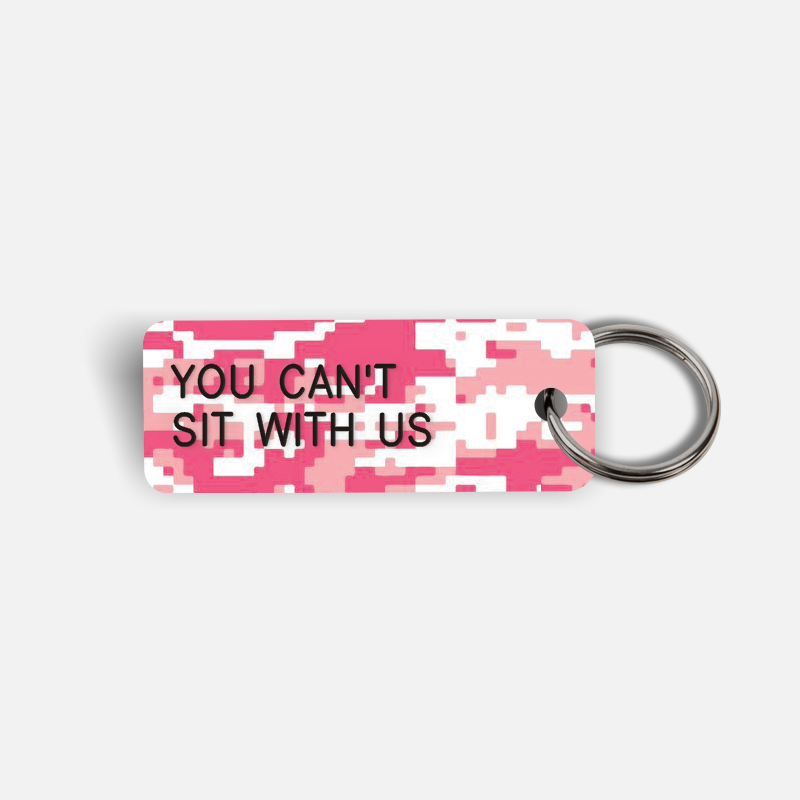 YOU CAN'T SIT WITH US Keytag