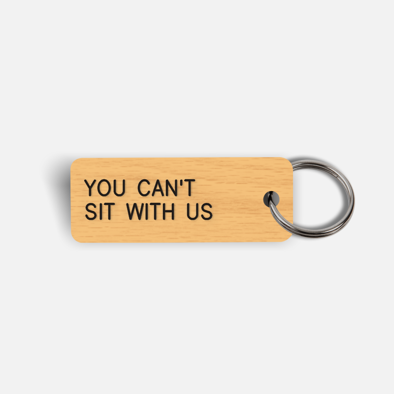 YOU CAN'T SIT WITH US Keytag