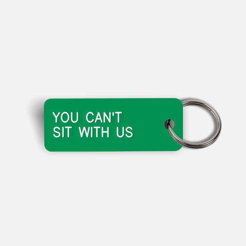 YOU CAN'T SIT WITH US Keytag