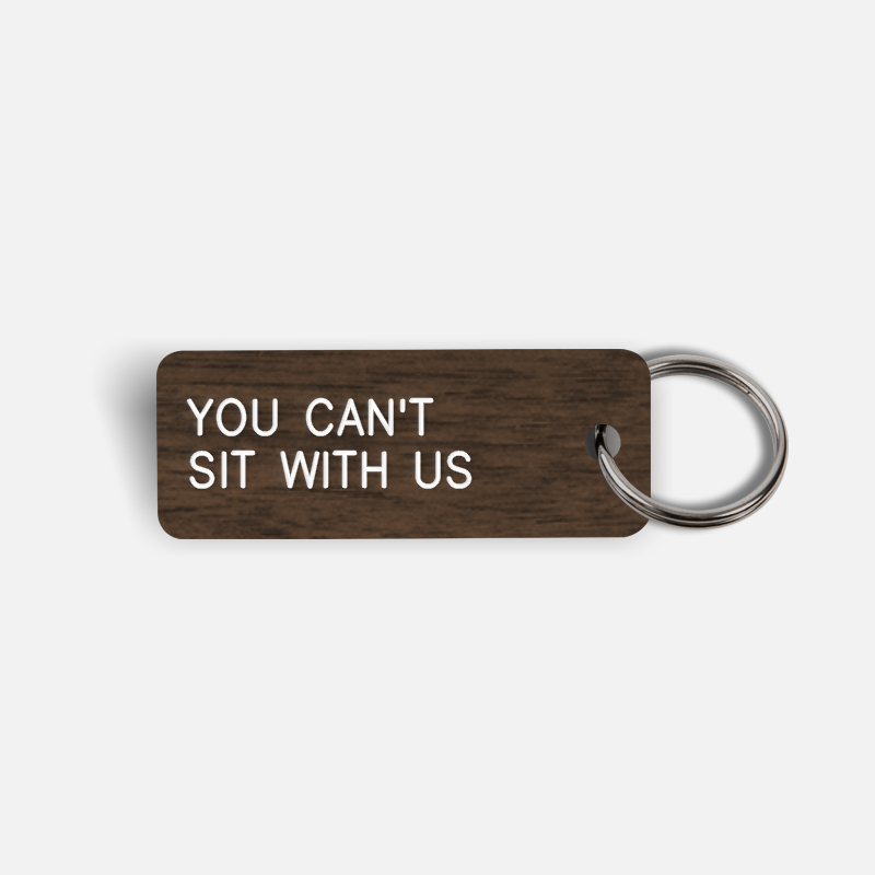 YOU CAN'T SIT WITH US Keytag