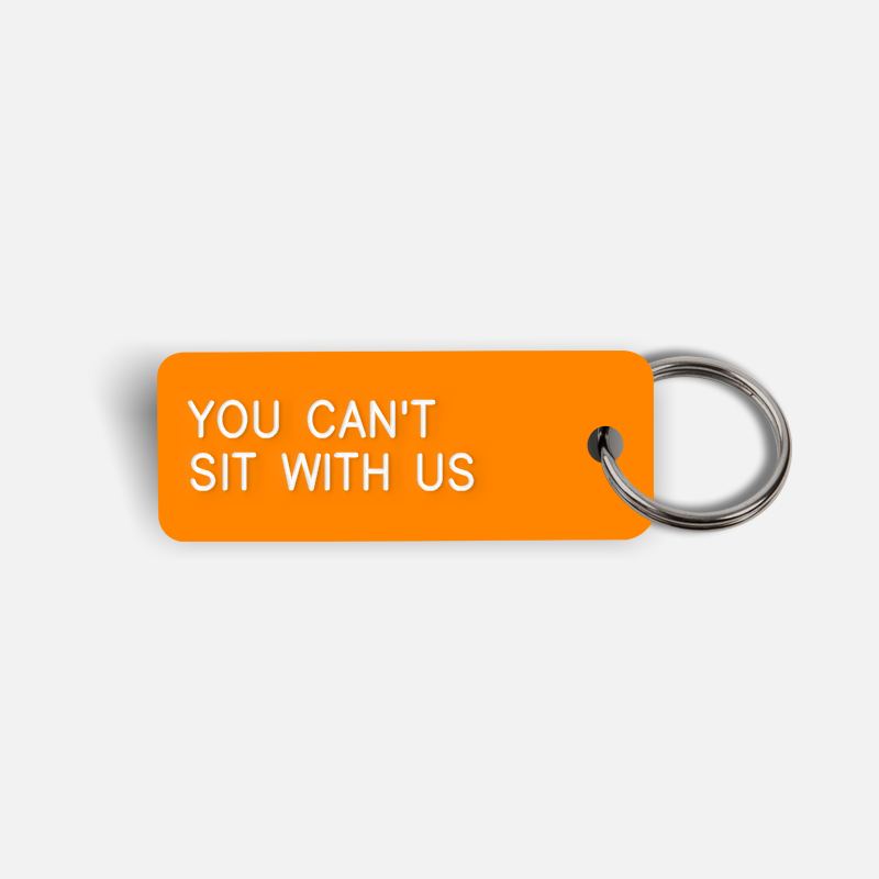 YOU CAN'T SIT WITH US Keytag