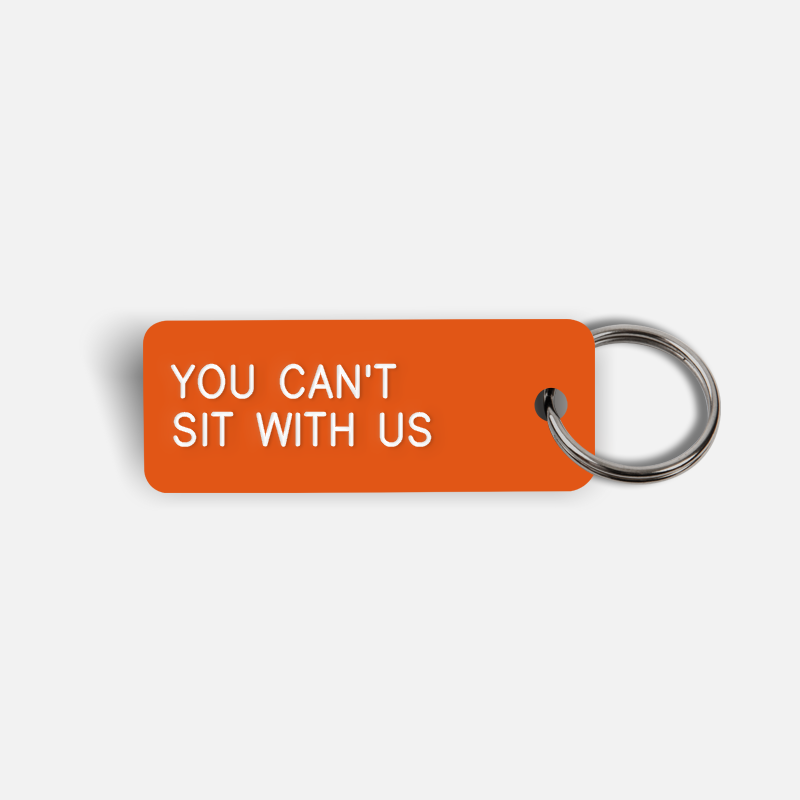 YOU CAN'T SIT WITH US Keytag