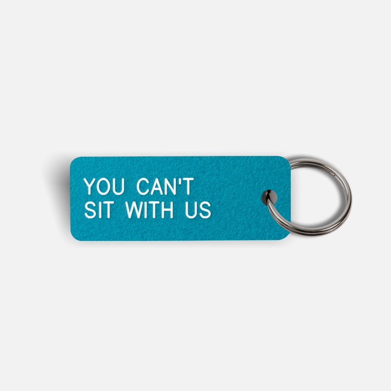 YOU CAN'T SIT WITH US Keytag