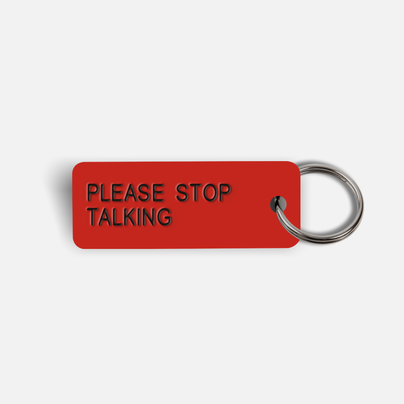 PLEASE STOP TALKING Keytag