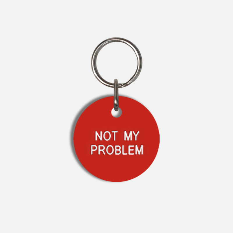 NOT MY PROBLEM Small Pet Tag