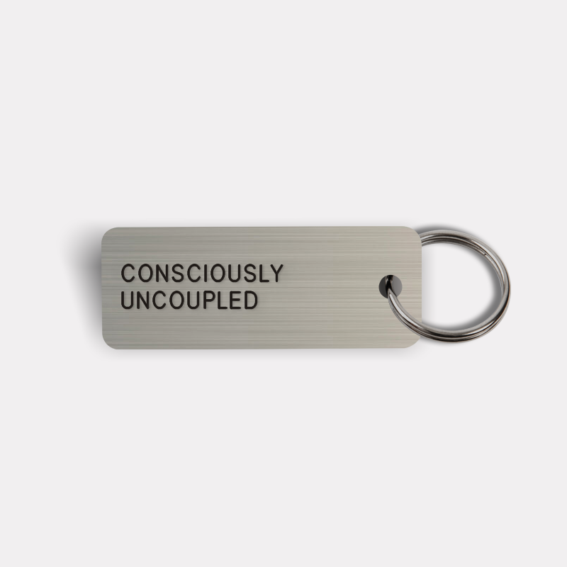 CONSCIOUSLY UNCOUPLED Keytag
