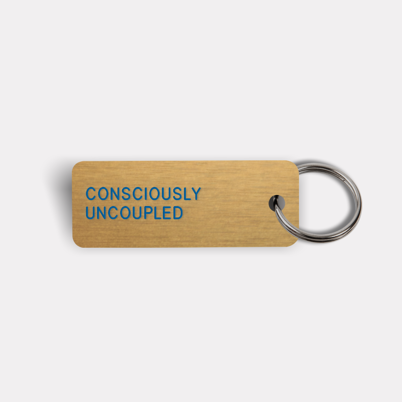 CONSCIOUSLY UNCOUPLED Keytag