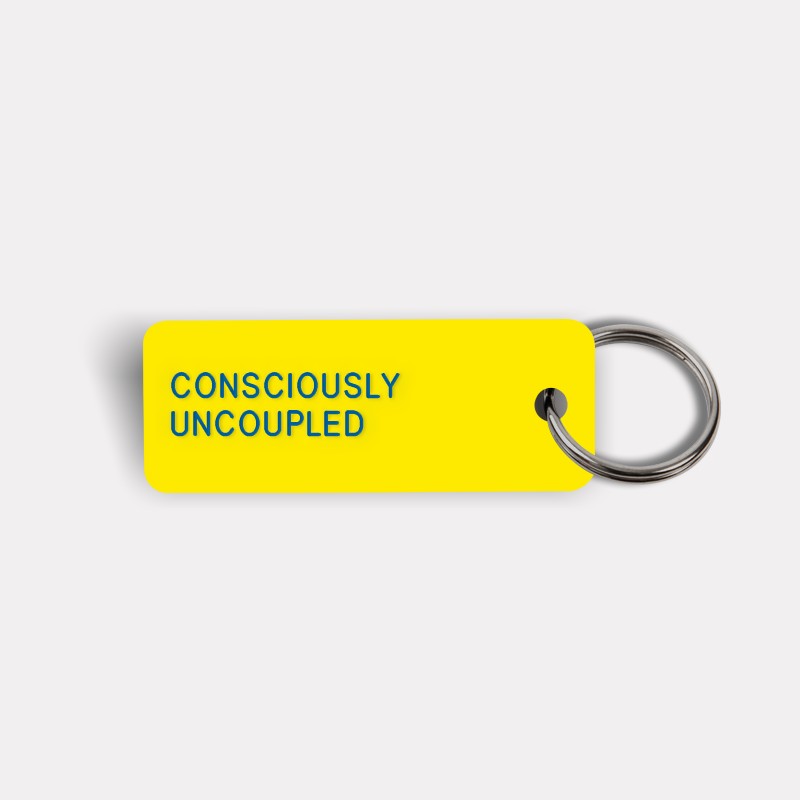 CONSCIOUSLY UNCOUPLED Keytag