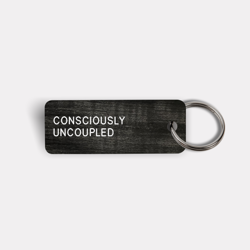 CONSCIOUSLY UNCOUPLED Keytag