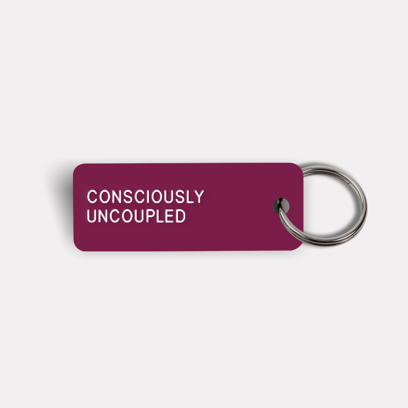CONSCIOUSLY UNCOUPLED Keytag