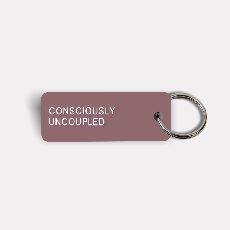 CONSCIOUSLY UNCOUPLED Keytag