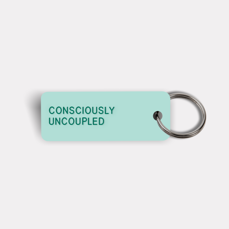CONSCIOUSLY UNCOUPLED Keytag