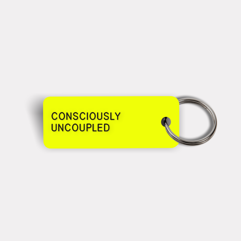 CONSCIOUSLY UNCOUPLED Keytag